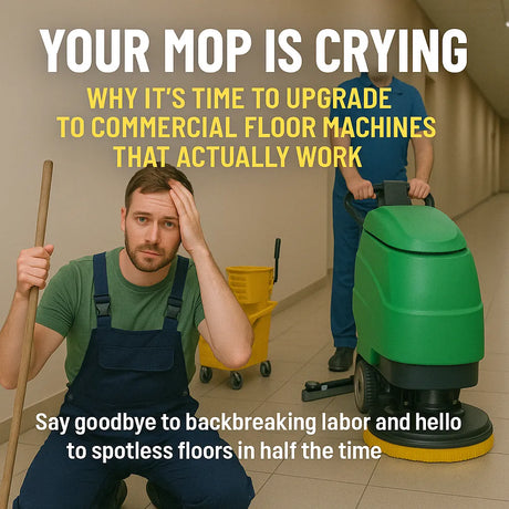 Your Mop is Crying: Why It’s Time to Upgrade to Commercial Floor Machines That Actually Work
